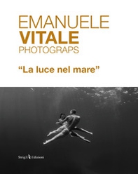 Emanuele Vitale Photograps «La luce nel mare». Ediz. italiana e inglese - Librerie.coop