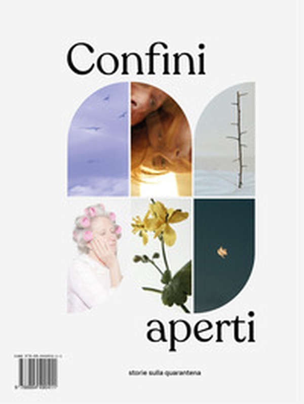 Confini aperti. Storie sulla quarantena - Librerie.coop Confini aperti. Storie sulla quarantena - Librerie.coop