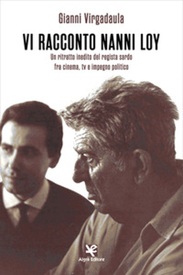 Vi racconto Nanni Loy. Un ritratto inedito del regista sardo fra cinema, tv e impegno politico - Librerie.coop Vi racconto Nanni Loy. Un ritratto inedito del regista sardo fra cinema, tv e impegno politico - Librerie.coop