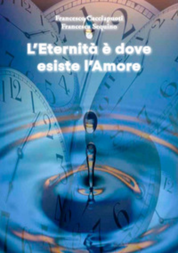 L'eternità è dove esiste l'amore - Librerie.coop L'eternità è dove esiste l'amore - Librerie.coop