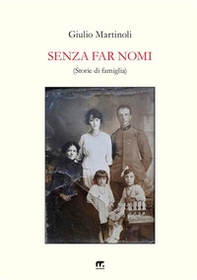 Senza far nomi. Storie di famiglia - Librerie.coop Senza far nomi. Storie di famiglia - Librerie.coop