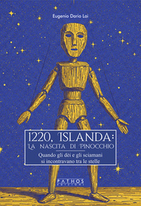 1220, Islanda: la nascita di Pinocchio. Quando gli dèi e gli sciamani si incontravano tra le stelle - Librerie.coop 1220, Islanda: la nascita di Pinocchio. Quando gli dèi e gli sciamani si incontravano tra le stelle - Librerie.coop