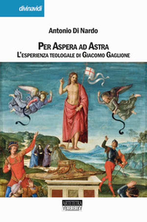 Per aspera ad astra. L'esperienza teologale di Giacomo Gaglione - Librerie.coop Per aspera ad astra. L'esperienza teologale di Giacomo Gaglione - Librerie.coop