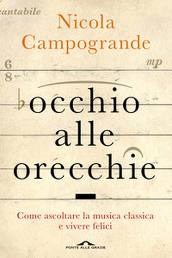 Occhio alle orecchie. Come ascoltare musica classica e vivere felici - Librerie.coop Occhio alle orecchie. Come ascoltare musica classica e vivere felici - Librerie.coop