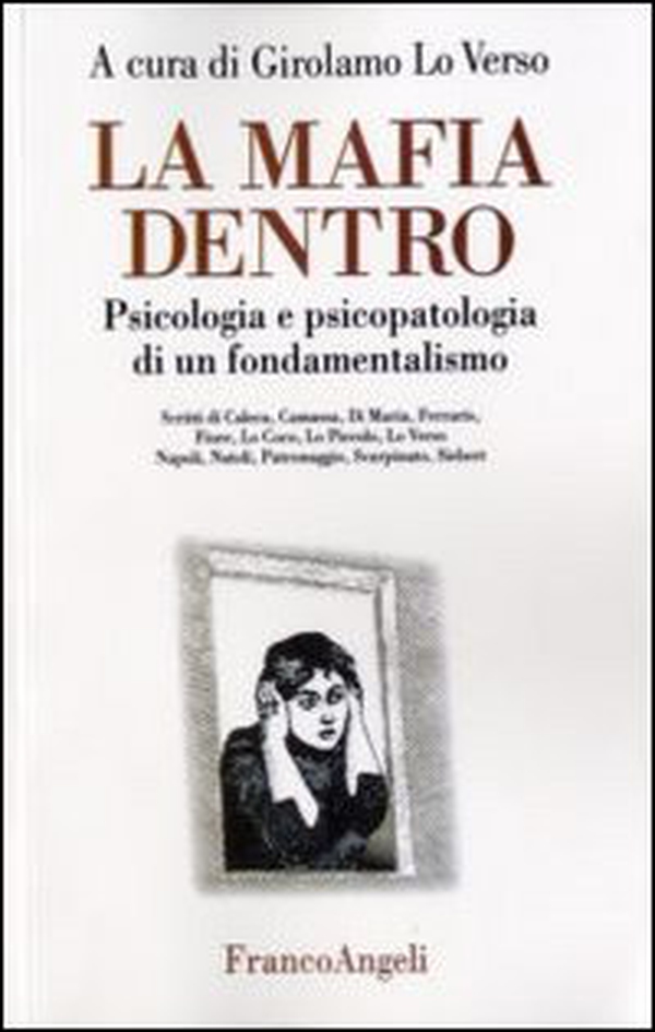 La mafia dentro. Psicologia e psicopatologia di un fondamentalismo - Librerie.coop La mafia dentro. Psicologia e psicopatologia di un fondamentalismo - Librerie.coop