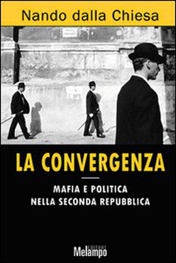 La convergenza. Mafia e politica nella Seconda Repubblica - Librerie.coop La convergenza. Mafia e politica nella Seconda Repubblica - Librerie.coop