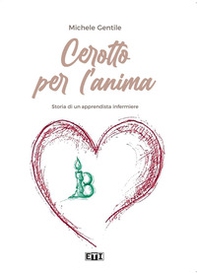 Cerotto per l'anima. Storia di un apprendista infermiere - Librerie.coop