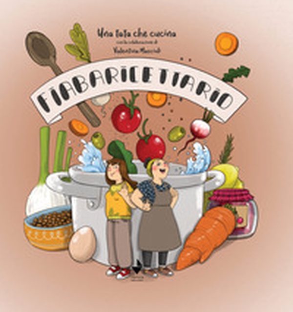 Fiabaricettario. Una tata che cucina - Librerie.coop Fiabaricettario. Una tata che cucina - Librerie.coop