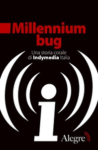 Millennium bug. Una storia corale di Indymedia Italia - Librerie.coop