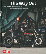 The way out. New york oltre Manhattan. Fuga in sella a una Ducati - Librerie.coop The way out. New york oltre Manhattan. Fuga in sella a una Ducati - Librerie.coop