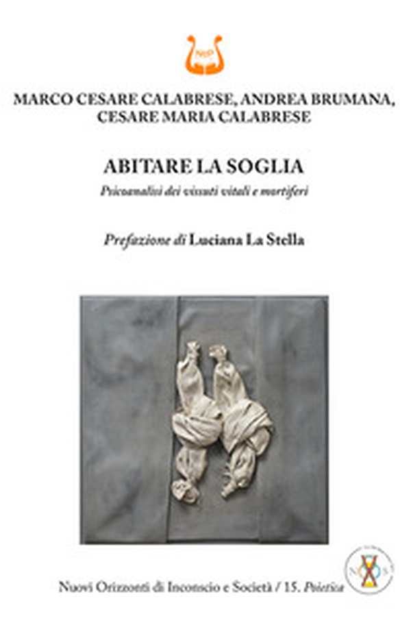 Abitare la soglia. Psicoanalisi dei vissuti vitali e mortiferi - Librerie.coop