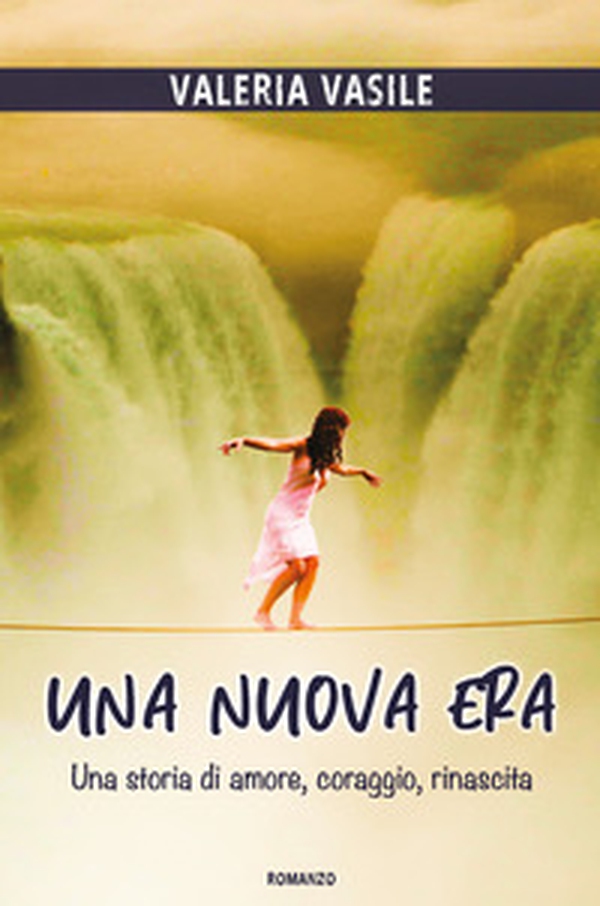 Una nuova era. Una storia di amore, coraggio, rinascita - Librerie.coop Una nuova era. Una storia di amore, coraggio, rinascita - Librerie.coop