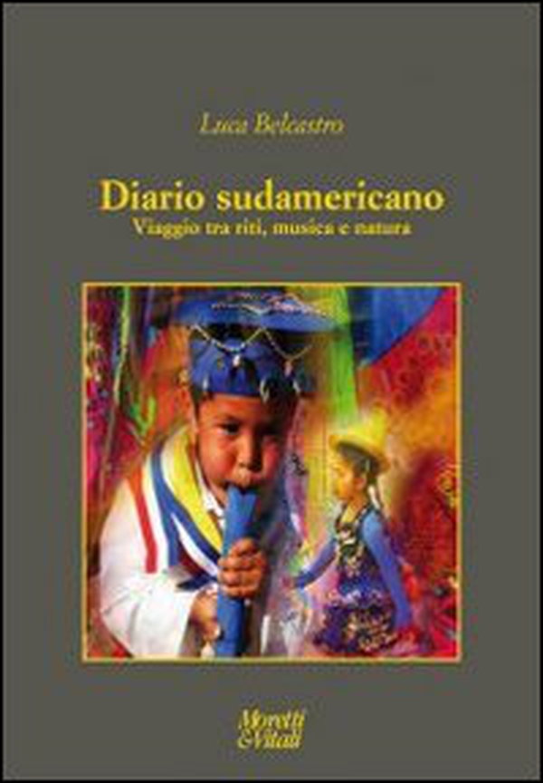 Diario sudamericano. Viaggio tra riti, musica e natura - Librerie.coop Diario sudamericano. Viaggio tra riti, musica e natura - Librerie.coop