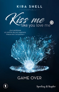Game Over. Kiss me like you love me. Ediz. italiana - Vol. 3 - Librerie.coop