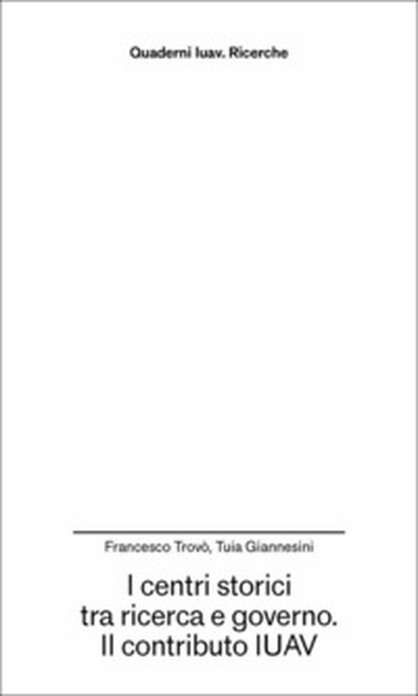 I centri storici tra ricerca e governo. Il contributo IUAV - Librerie.coop I centri storici tra ricerca e governo. Il contributo IUAV - Librerie.coop