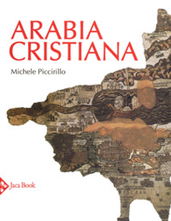 Arabia cristiana. Dalla provincia imperiale al primo periodo islamico - Librerie.coop Arabia cristiana. Dalla provincia imperiale al primo periodo islamico - Librerie.coop