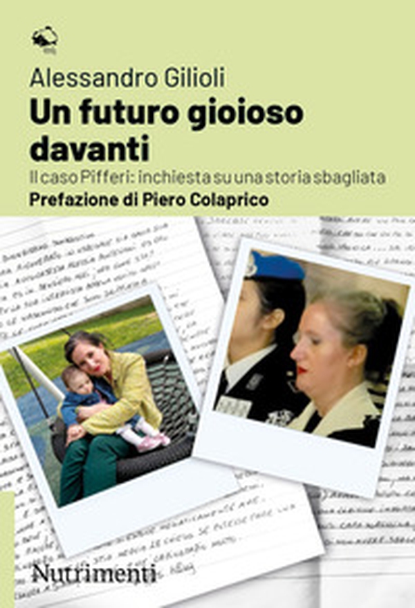 Un futuro gioioso davanti. Il caso Pifferi: inchiesta su una storia sbagliata - Librerie.coop Un futuro gioioso davanti. Il caso Pifferi: inchiesta su una storia sbagliata - Librerie.coop