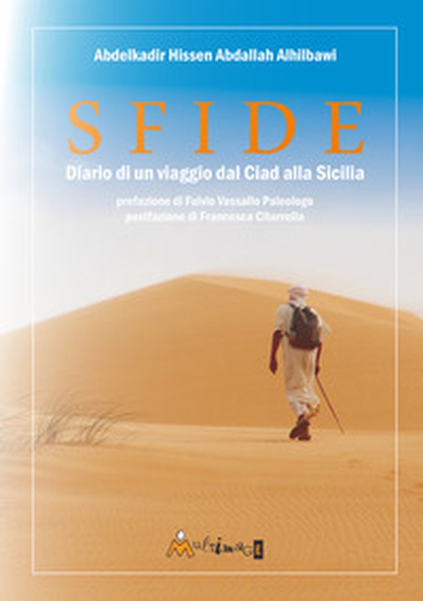 Sfide. Diario di un viaggio dal Ciad alla Sicilia - Librerie.coop Sfide. Diario di un viaggio dal Ciad alla Sicilia - Librerie.coop