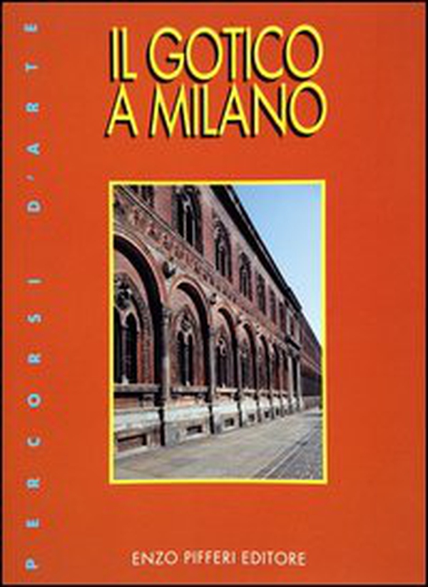 Il gotico a Milano - Librerie.coop Il gotico a Milano - Librerie.coop