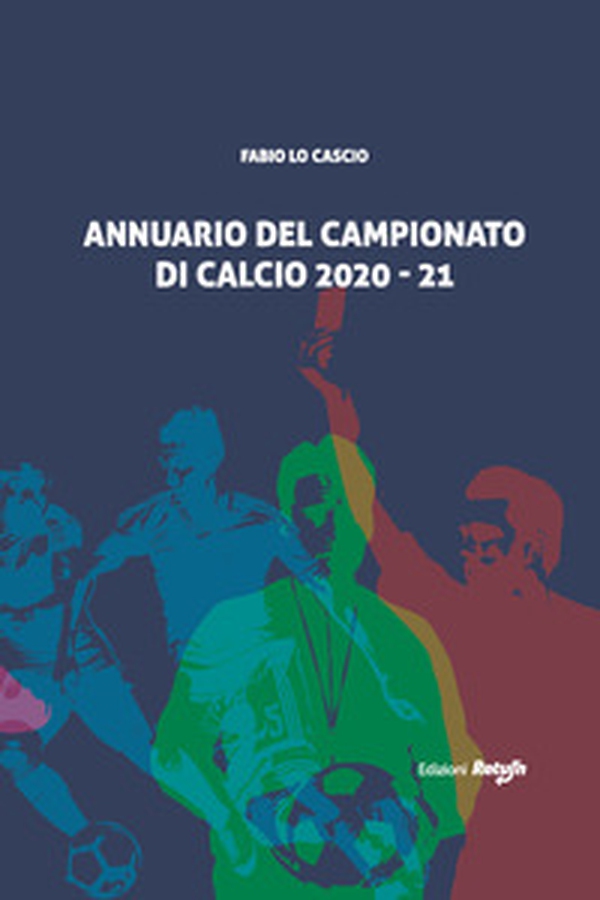 Annuario del campionato di calcio 2020-21 - Librerie.coop Annuario del campionato di calcio 2020-21 - Librerie.coop