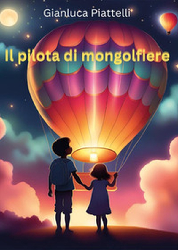 Il pilota di mongolfiere - Librerie.coop Il pilota di mongolfiere - Librerie.coop