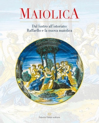 Maiolica. Dal lustro all'istoriato: Raffaello e la nuova maiolica - Librerie.coop Maiolica. Dal lustro all'istoriato: Raffaello e la nuova maiolica - Librerie.coop
