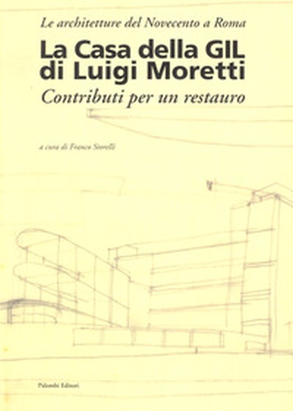 La casa della Gil di Luigi Moretti. Contributi per un restauro - Librerie.coop La casa della Gil di Luigi Moretti. Contributi per un restauro - Librerie.coop