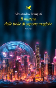 Il mistero delle bolle di sapone magiche - Librerie.coop