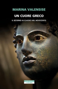 Un cuore greco. Un ritorno ai classici nel Novecento - Librerie.coop