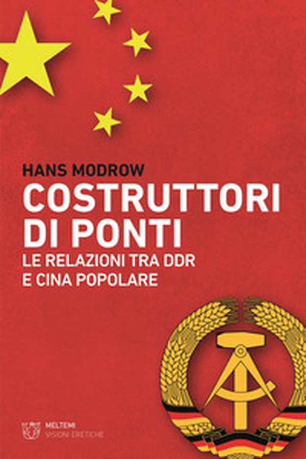 Costruttori di ponti. Le relazioni tra DDR e Cina Popolare - Librerie.coop Costruttori di ponti. Le relazioni tra DDR e Cina Popolare - Librerie.coop