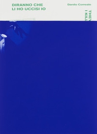 Diranno che li ho uccisi io-They will say I killed them - Librerie.coop