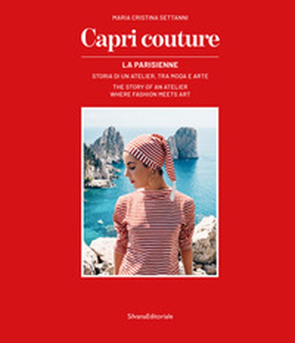Capri couture La Parisienne. Storia di un atelier, tra moda e arte. Ediz. italiana e inglese - Librerie.coop
