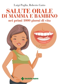 Salute orale di mamma e bambino nei primi 1000 giorni di vita - Librerie.coop Salute orale di mamma e bambino nei primi 1000 giorni di vita - Librerie.coop