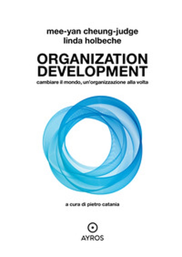 Organization development. Cambiare il mondo, un'organizzazione alla volta - Librerie.coop Organization development. Cambiare il mondo, un'organizzazione alla volta - Librerie.coop