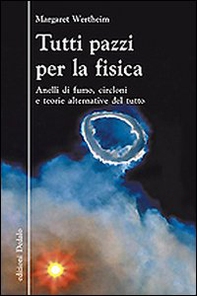 Tutti pazzi per la fisica. Anelli di fumo, circloni e teorie alternative del tutto - Librerie.coop