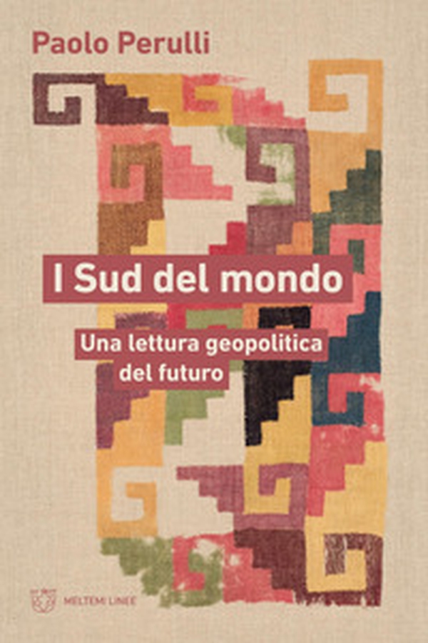 I sud del mondo. Una lettura geopolitica del futuro - Librerie.coop
