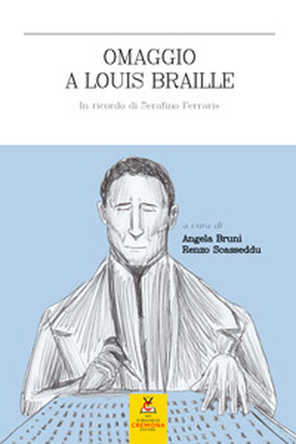 Omaggio a Louis Braille. In ricordo di Serafino Ferraris - Librerie.coop Omaggio a Louis Braille. In ricordo di Serafino Ferraris - Librerie.coop