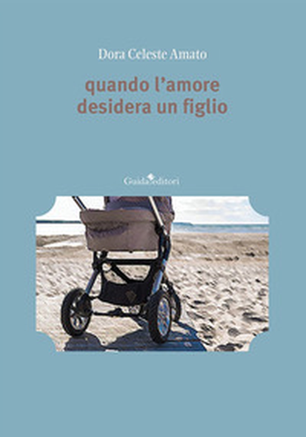 Quando l'amore desidera un figlio - Librerie.coop Quando l'amore desidera un figlio - Librerie.coop