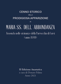 Cenno storico della prodigiosa apparizione di Maria SS. dell'Abbondanza. Avvenuta nelle vicinanze della parrocchia di Cursi (anno 1640) - Librerie.coop