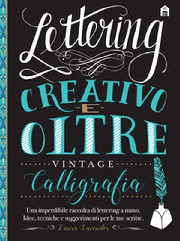 Lettering creativo e oltre. Calligrafia vintage - Librerie.coop Lettering creativo e oltre. Calligrafia vintage - Librerie.coop