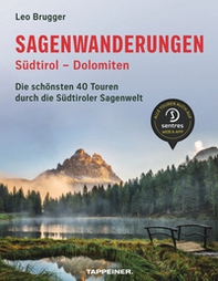 Sagenwanderungen Südtirol. Dolomiten. Die schönsten 40 Touren durch die Südtiroler Sagenwelt - Librerie.coop