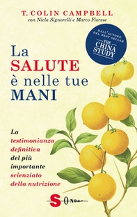 La salute è nelle tue mani. La testimonianza definitiva del più importante scienziato della nutrizione - Librerie.coop La salute è nelle tue mani. La testimonianza definitiva del più importante scienziato della nutrizione - Librerie.coop