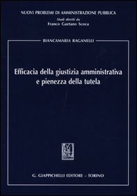 Efficacia della giustizia amministrativa e pienezza della tutela - Librerie.coop
