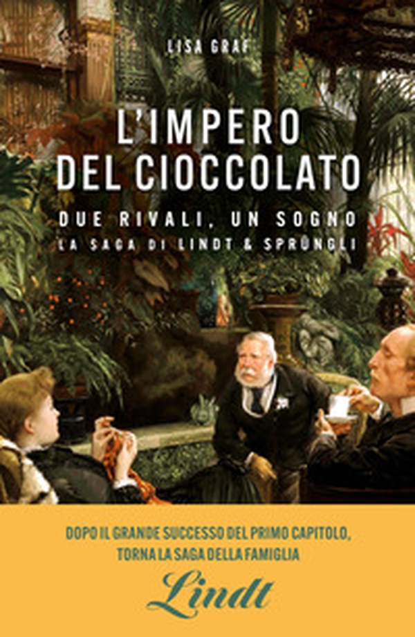 L'impero del cioccolato. Due rivali, un sogno. La saga di Lindt & Sprüngli - Librerie.coop