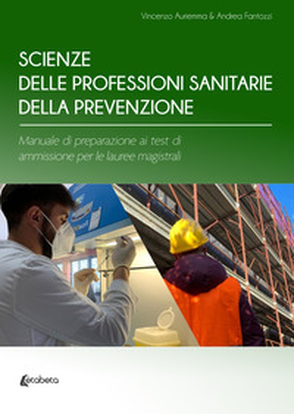 Scienze delle professioni sanitarie della prevenzione. Manuale di preparazione ai test di ammissione per le lauree magistrali - Librerie.coop Scienze delle professioni sanitarie della prevenzione. Manuale di preparazione ai test di ammissione per le lauree magistrali - Librerie.coop