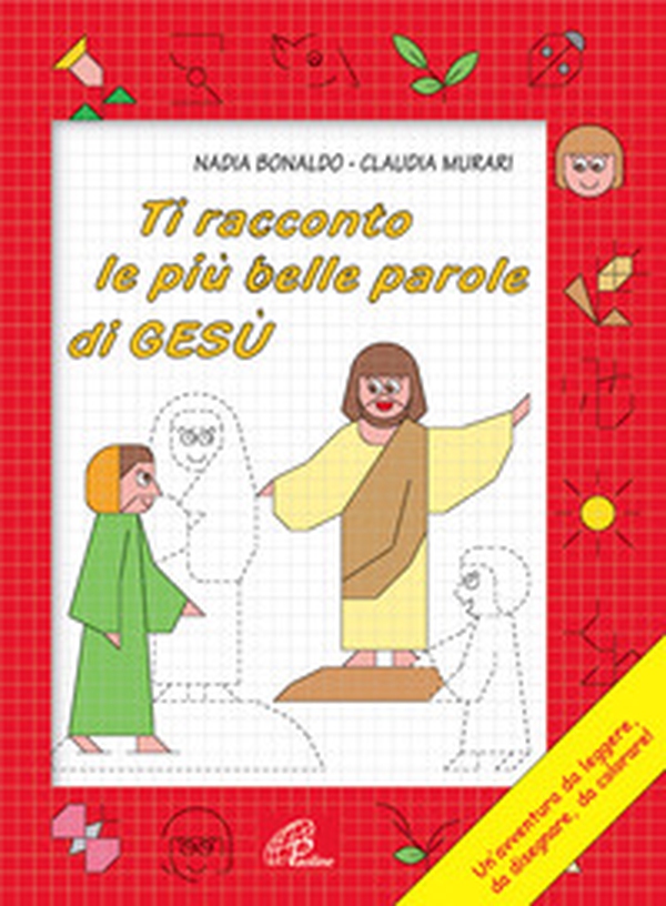 Ti racconto le più belle parole di Gesù. Un'avventura da leggere, da disegnare, da colorare! - Librerie.coop Ti racconto le più belle parole di Gesù. Un'avventura da leggere, da disegnare, da colorare! - Librerie.coop