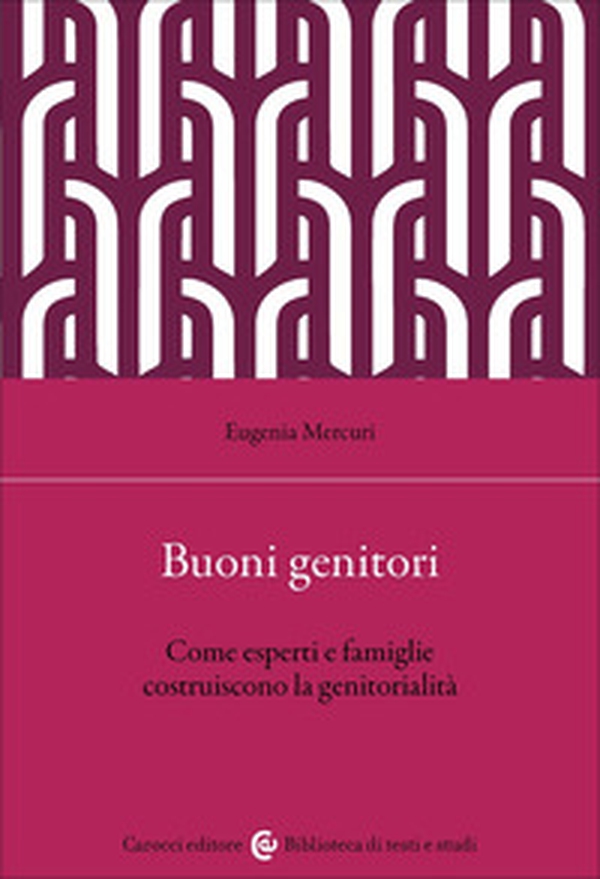 Buoni genitori. Come esperti e famiglie costruiscono la genitorialità - Librerie.coop Buoni genitori. Come esperti e famiglie costruiscono la genitorialità - Librerie.coop