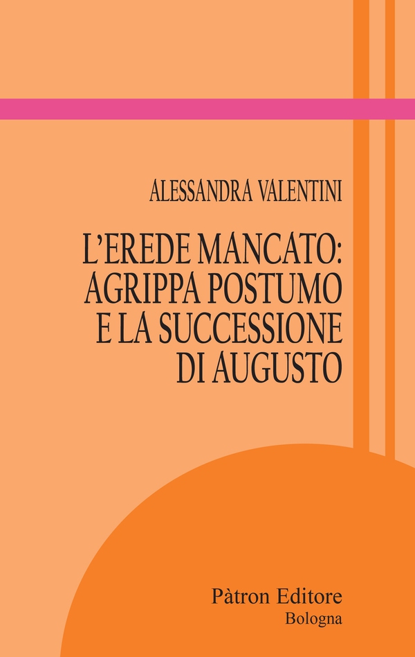 L’erede mancato: Agrippa Postumo e la successione di Augusto - Librerie.coop L’erede mancato: Agrippa Postumo e la successione di Augusto - Librerie.coop