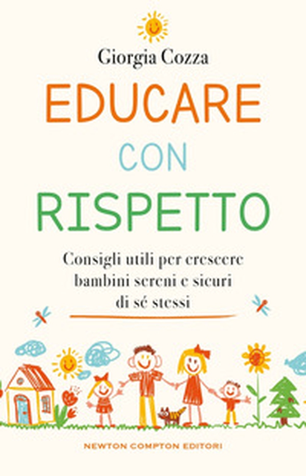 Educare con rispetto. Consigli utili per crescere bambini sereni e sicuri di sé stessi - Librerie.coop Educare con rispetto. Consigli utili per crescere bambini sereni e sicuri di sé stessi - Librerie.coop