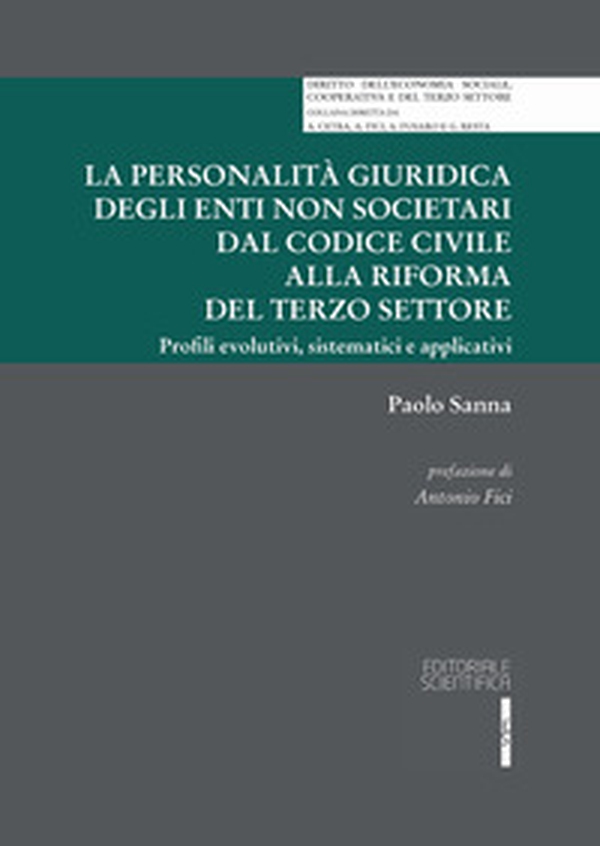 La personalità giuridica degli enti non societari dal codice civile alla riforma del terzo settore. Profili evolutivi, sistematici e applicativi - Librerie.coop La personalità giuridica degli enti non societari dal codice civile alla riforma del terzo settore. Profili evolutivi, sistematici e applicativi - Librerie.coop